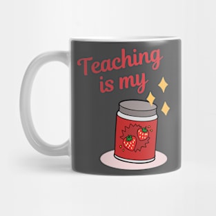 Teaching is my... Mug